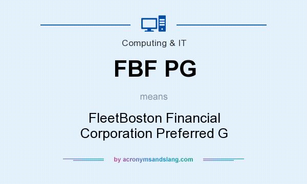 What does FBF PG mean? It stands for FleetBoston Financial Corporation Preferred G