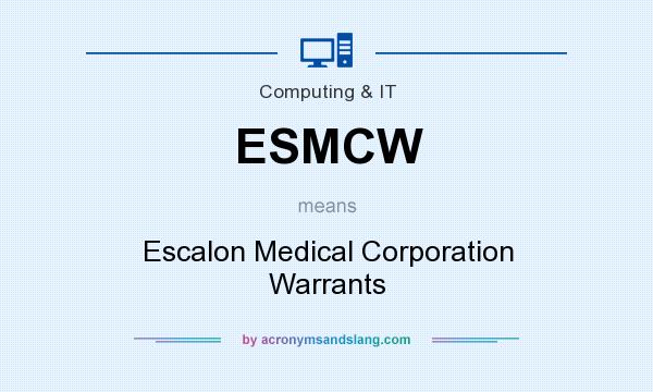 What does ESMCW mean? It stands for Escalon Medical Corporation Warrants
