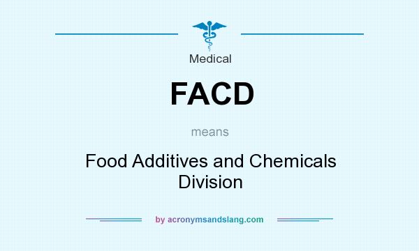 What does FACD mean? It stands for Food Additives and Chemicals Division