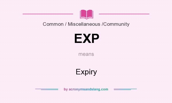 What does EXP mean? It stands for Expiry