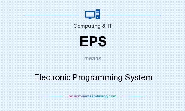 What does EPS mean? It stands for Electronic Programming System
