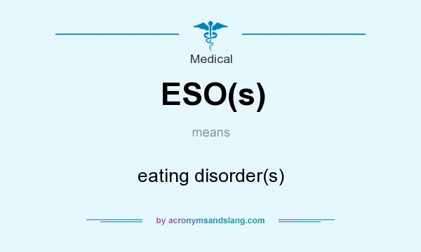 What does ESO(s) mean? It stands for eating disorder(s)