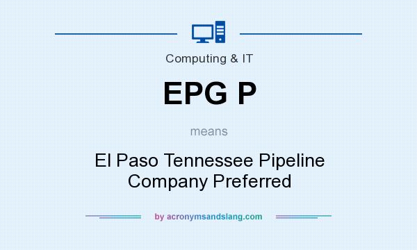 What does EPG P mean? It stands for El Paso Tennessee Pipeline Company Preferred