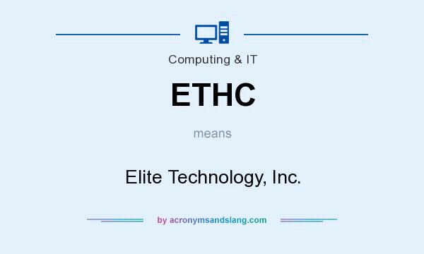 What does ETHC mean? It stands for Elite Technology, Inc.