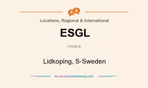 What does ESGL mean? It stands for Lidkoping, S-Sweden