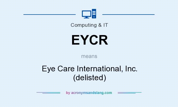 What does EYCR mean? It stands for Eye Care International, Inc. (delisted)