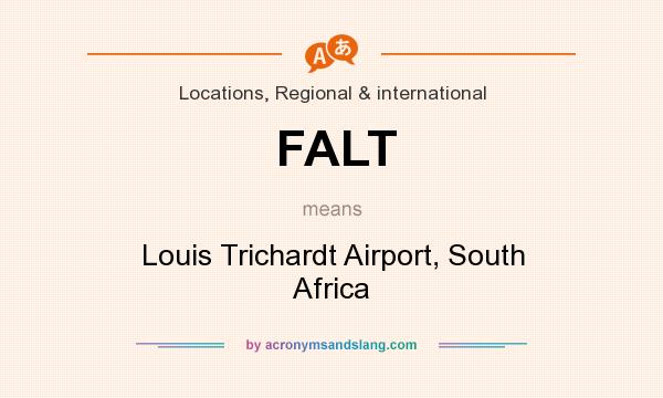 What does FALT mean? It stands for Louis Trichardt Airport, South Africa