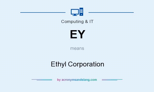 What does EY mean? It stands for Ethyl Corporation