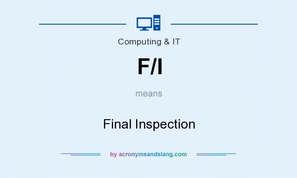 What does F/I mean? It stands for Final Inspection