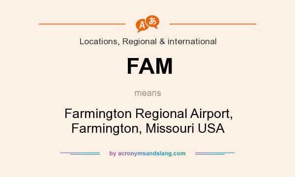 What does FAM mean? It stands for Farmington Regional Airport, Farmington, Missouri USA