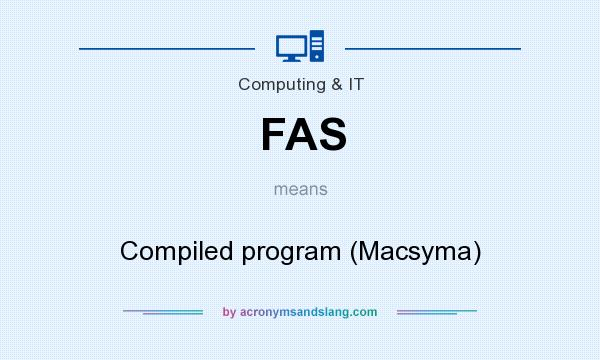 What does FAS mean? It stands for Compiled program (Macsyma)