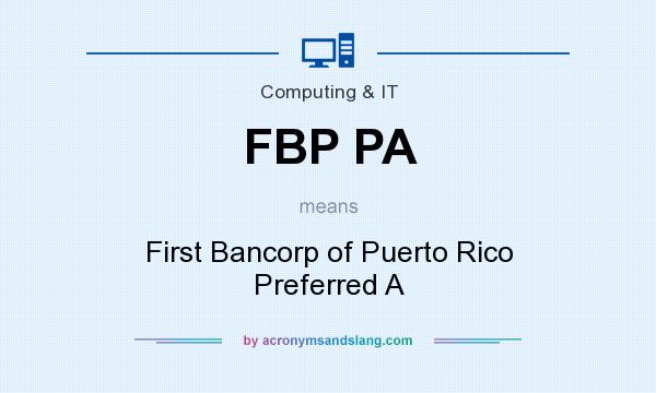 What does FBP PA mean? It stands for First Bancorp of Puerto Rico Preferred A