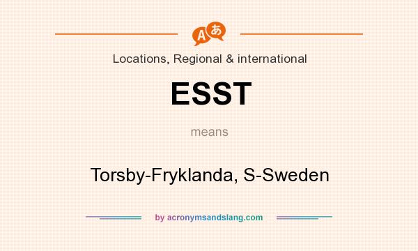 What does ESST mean? It stands for Torsby-Fryklanda, S-Sweden