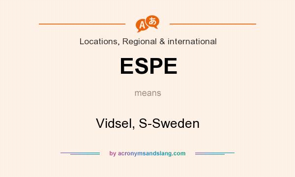 What does ESPE mean? It stands for Vidsel, S-Sweden