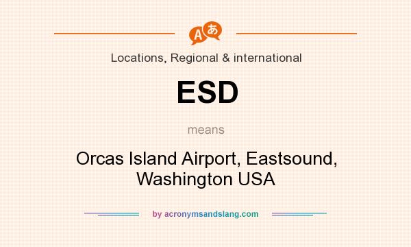 What does ESD mean? It stands for Orcas Island Airport, Eastsound, Washington USA