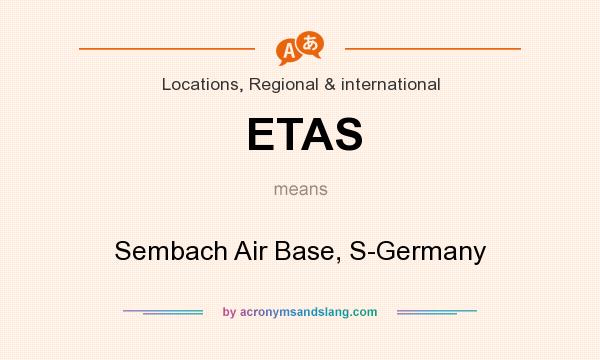 What does ETAS mean? It stands for Sembach Air Base, S-Germany