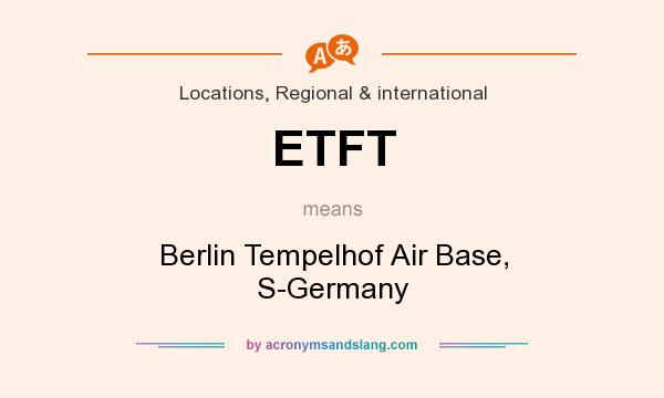 What does ETFT mean? It stands for Berlin Tempelhof Air Base, S-Germany