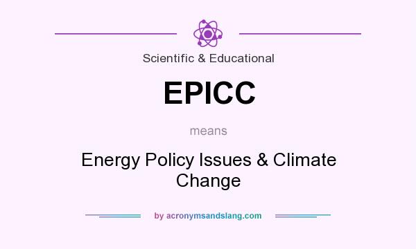 What does EPICC mean? It stands for Energy Policy Issues & Climate Change
