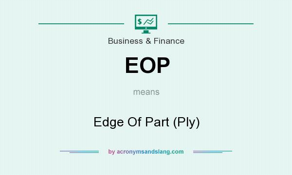 What does EOP mean? It stands for Edge Of Part (Ply)