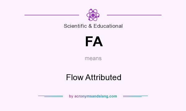What does FA mean? It stands for Flow Attributed
