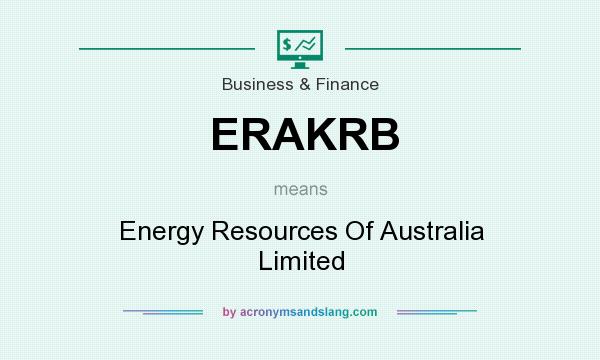 What does ERAKRB mean? It stands for Energy Resources Of Australia Limited