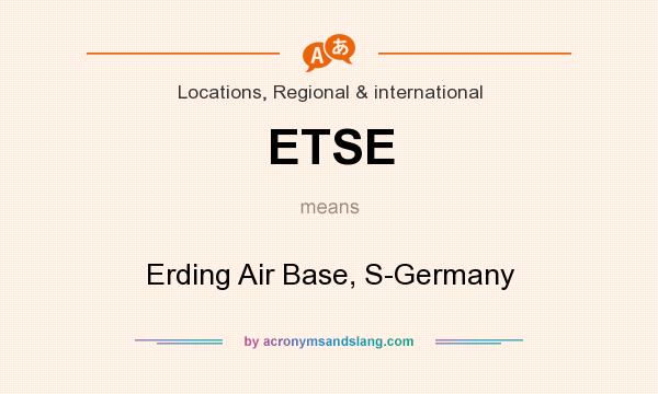 What does ETSE mean? It stands for Erding Air Base, S-Germany