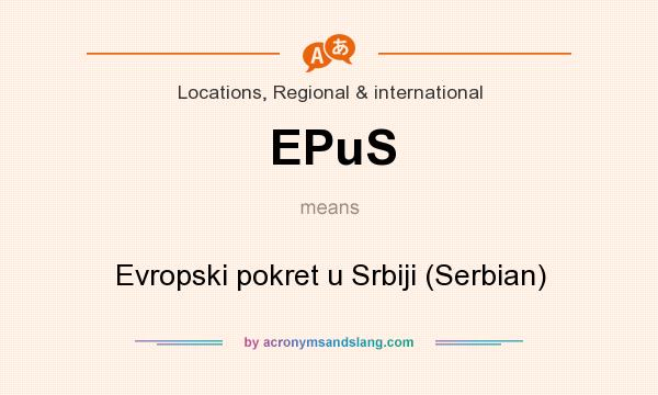 What does EPuS mean? It stands for Evropski pokret u Srbiji (Serbian)