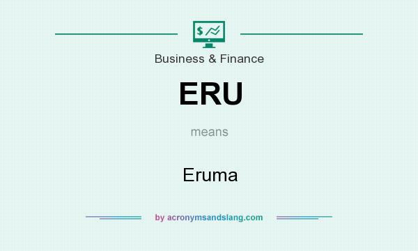 What does ERU mean? It stands for Eruma
