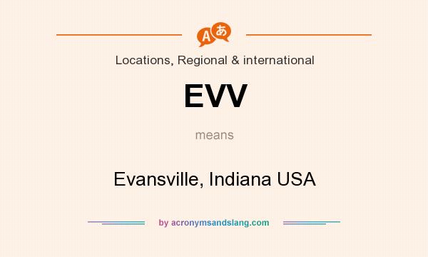 What does EVV mean? It stands for Evansville, Indiana USA