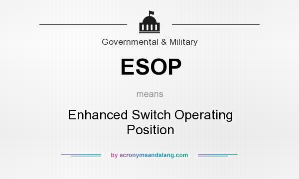 What does ESOP mean? It stands for Enhanced Switch Operating Position