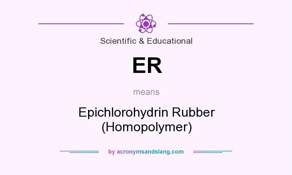 What does ER mean? It stands for Epichlorohydrin Rubber (Homopolymer)