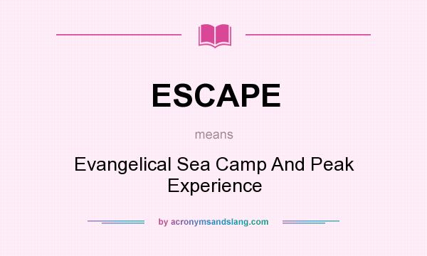 What does ESCAPE mean? It stands for Evangelical Sea Camp And Peak Experience
