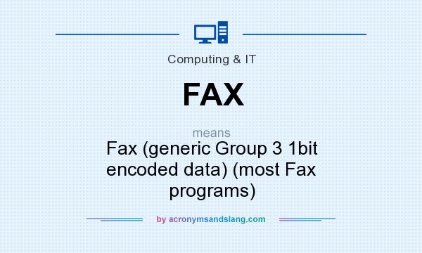 What does FAX mean? It stands for Fax (generic Group 3 1bit encoded data) (most Fax programs)