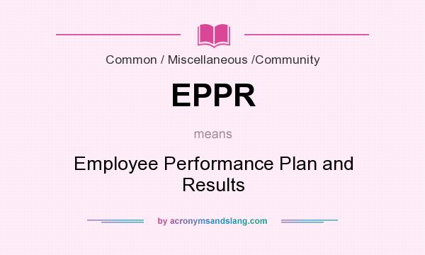 What does EPPR mean? It stands for Employee Performance Plan and Results