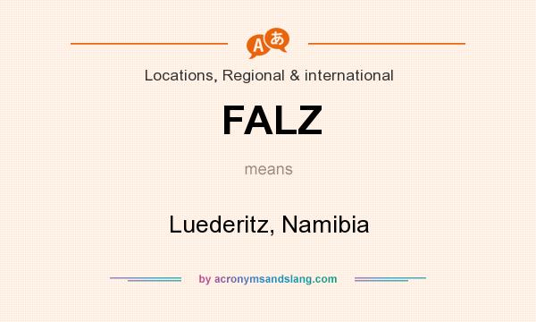 What does FALZ mean? It stands for Luederitz, Namibia