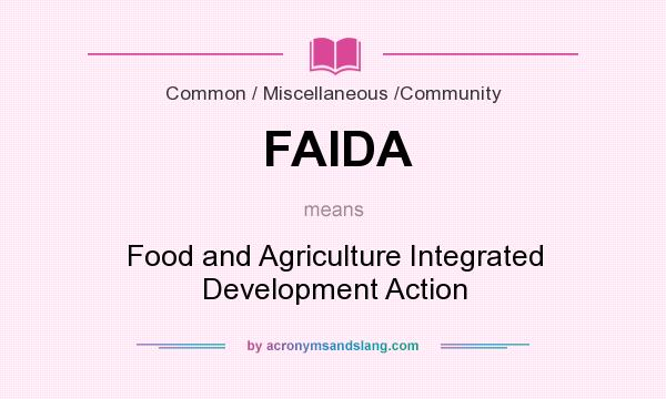 What does FAIDA mean? It stands for Food and Agriculture Integrated Development Action