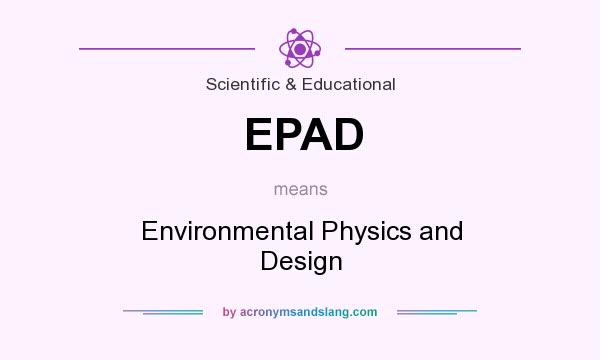 What does EPAD mean? It stands for Environmental Physics and Design