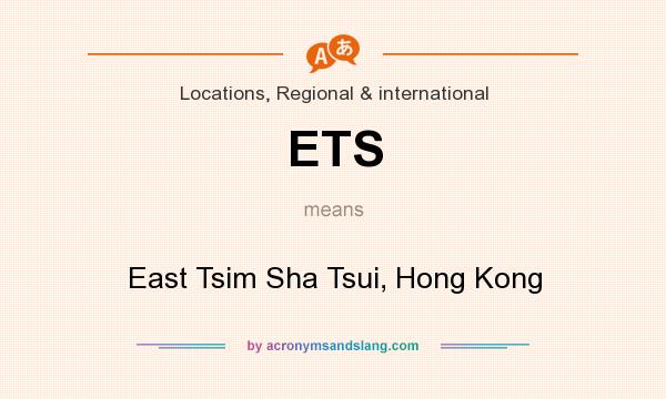 What does ETS mean? It stands for East Tsim Sha Tsui, Hong Kong