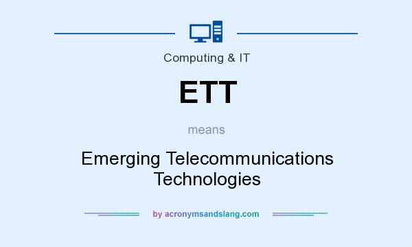 What does ETT mean? It stands for Emerging Telecommunications Technologies
