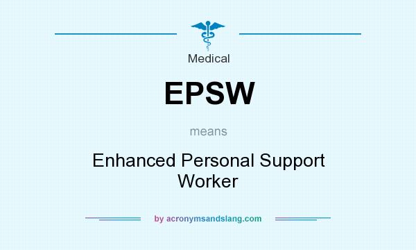 What does EPSW mean? It stands for Enhanced Personal Support Worker