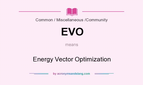 What does EVO mean? It stands for Energy Vector Optimization