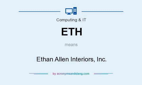 What does ETH mean? It stands for Ethan Allen Interiors, Inc.