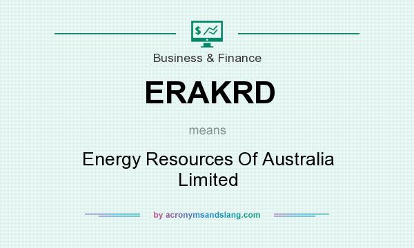 What does ERAKRD mean? It stands for Energy Resources Of Australia Limited
