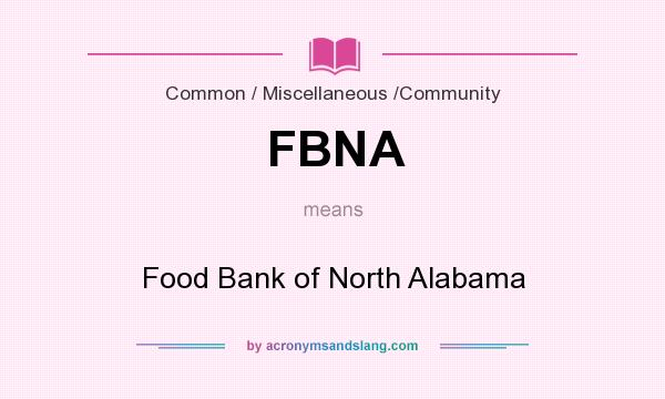 What does FBNA mean? It stands for Food Bank of North Alabama