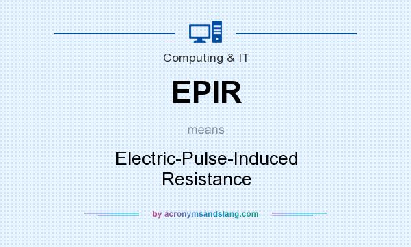 What does EPIR mean? It stands for Electric-Pulse-Induced Resistance