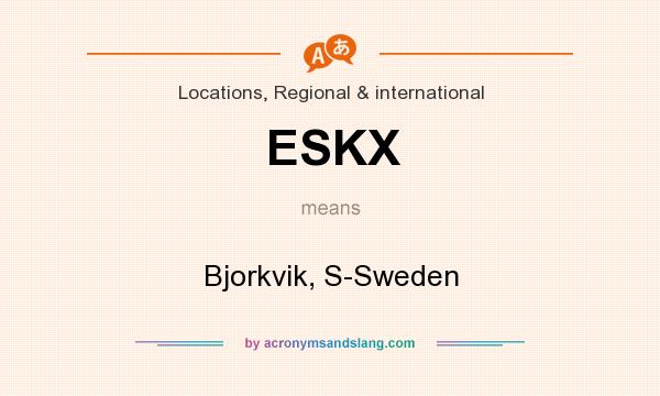 What does ESKX mean? It stands for Bjorkvik, S-Sweden