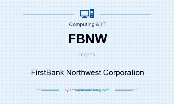 What does FBNW mean? It stands for FirstBank Northwest Corporation