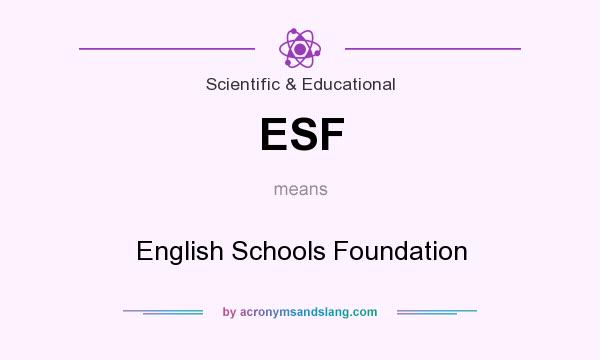 What does ESF mean? It stands for English Schools Foundation