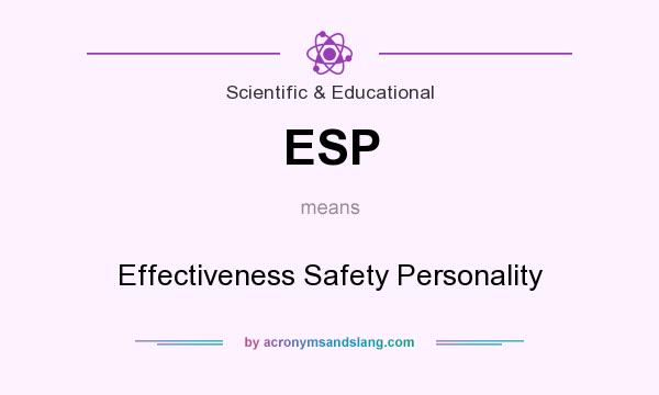 What does ESP mean? It stands for Effectiveness Safety Personality