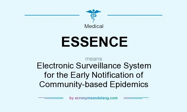 What does ESSENCE mean? It stands for Electronic Surveillance System for the Early Notification of Community-based Epidemics